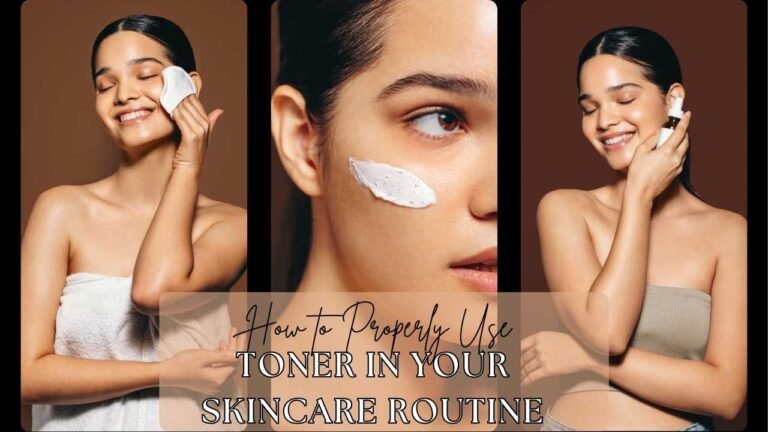 How to Properly Use Toner in Your Skincare Routine
