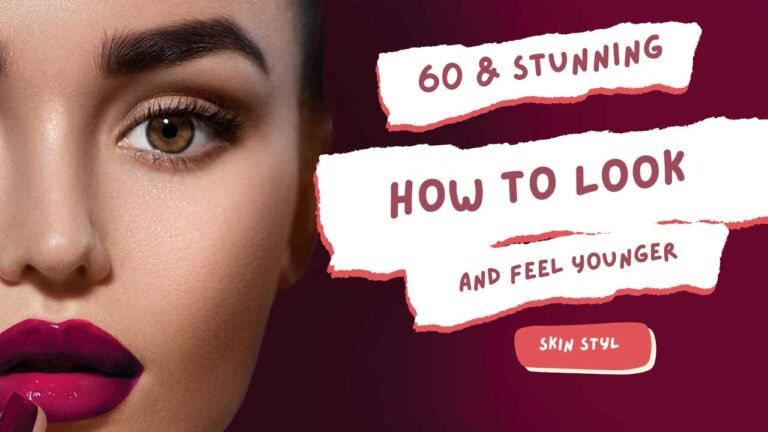 60 & Stunning: How to Look and Feel Younger