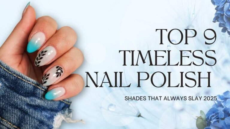 Top 9 Timeless Nail Polish Shades That Always Slay 2025