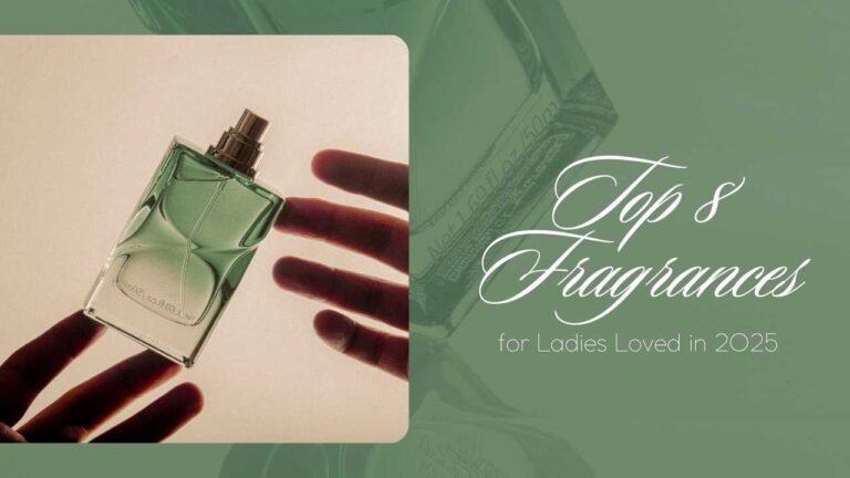 Top 8 Fragrances for Ladies Loved in 2025