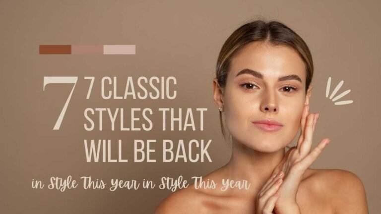 7 Classic Styles That Will Be Back in Style This Year